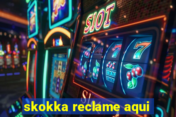 skokka reclame aqui